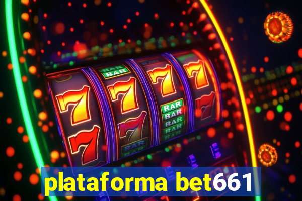 plataforma bet661